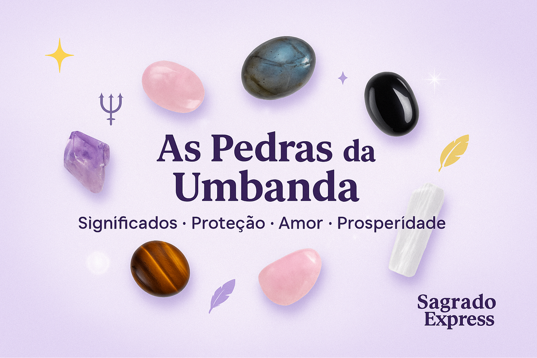 Pedras da Umbanda: Significados, Proteção, Amor e Prosperidade